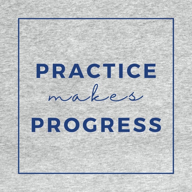 practice makes progress by betamomma